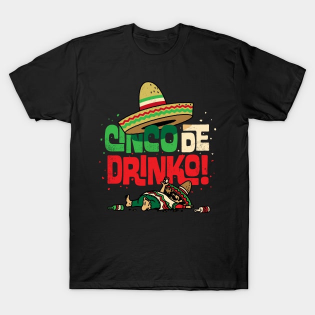 Cinco de Mayo Shirt Funny Mexican Cinco de Drinko Shirt T-Shirt by vo_maria